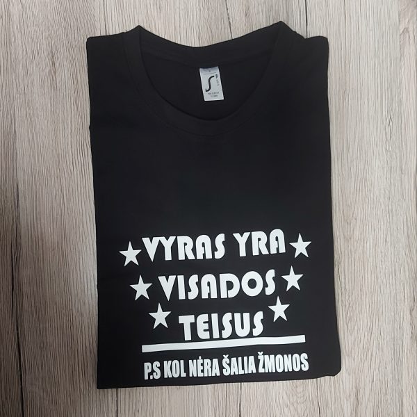 Marškinėliai: Vyras visada teisus, p.s kol žmonos nėra šalia