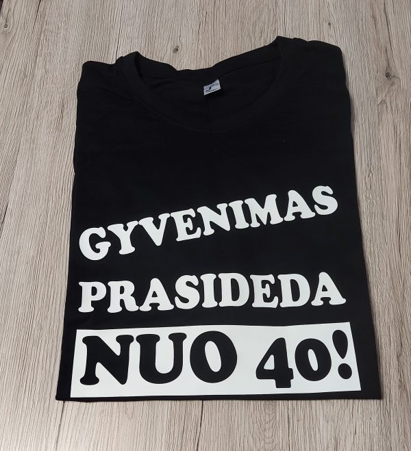 Gyvenimas prasideda nuo 40 marškinėliai