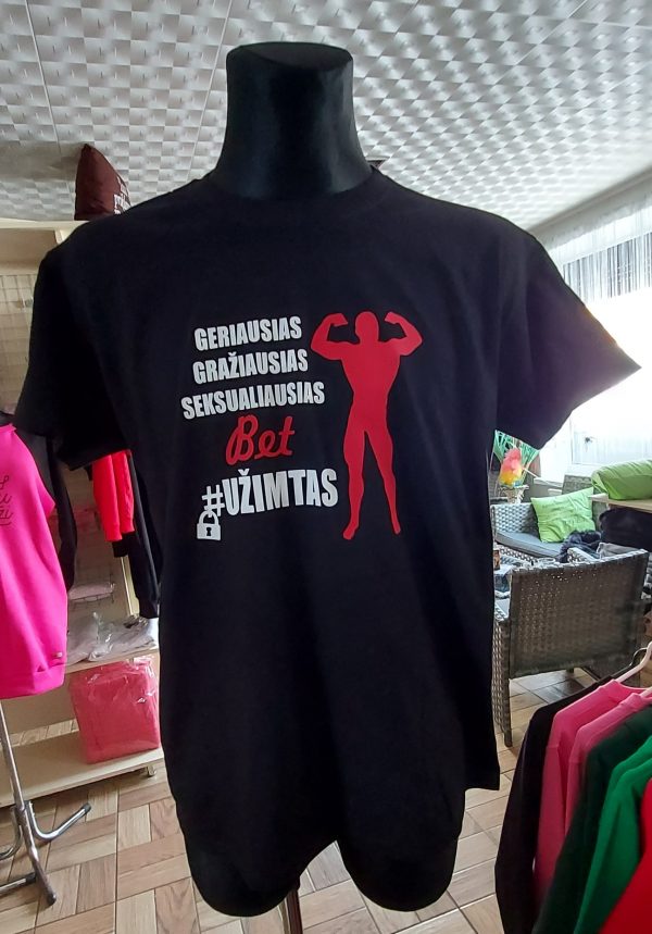 Marškinėliai: Geriausias, gražiausias, seksualiausias, bet užimtas 