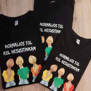 Marškinėliai: Normalios tol kol nesustinkam trys draugės 