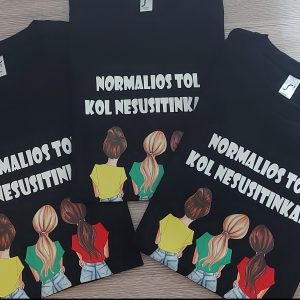 Marškinėliai: Normalios tol kol nesustinkam trys draugės 