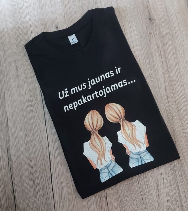 Marškinėliai: Už mus jaunas ir nepakartojamas 