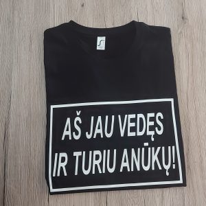 Marškinėliai: Vedęs ir turi anūkų 