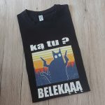 Marškinėliai: Ką tu? belekąąą