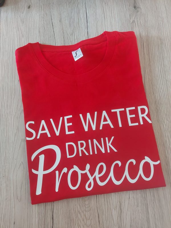 Marškinėliai: Save water drink prosecco