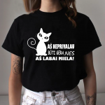 Marškinėliai: Aš neprivalau būti gera, nes aš labai miela