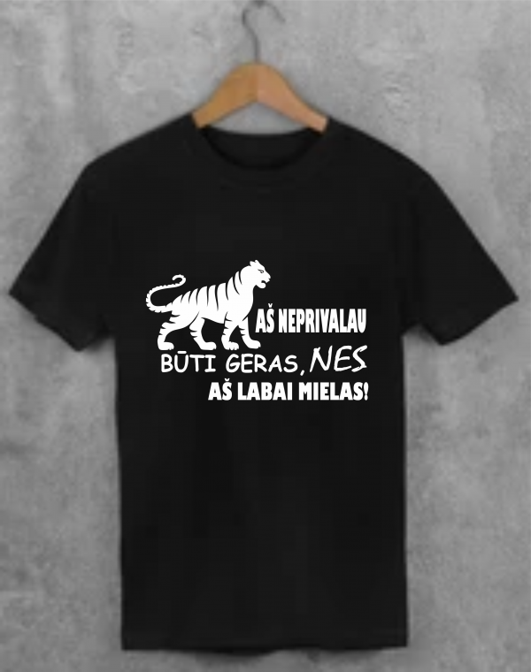Marškinėliai: Aš neprivalau būti geras, nes aš labai mielas