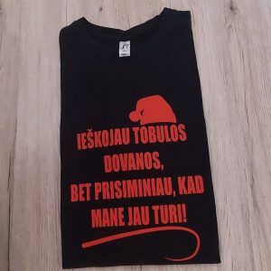 Marškinėliai: Ieškojau tobulos dovanos bet prisiminiau kad mane jau turi