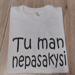 Marškinėliai: Tu man nepasakysi 