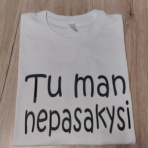 Marškinėliai: Tu man nepasakysi 