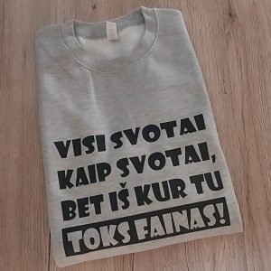 Marškinėliai: Visi svotai kaip svotai, bet iš kur tu toks fainas 