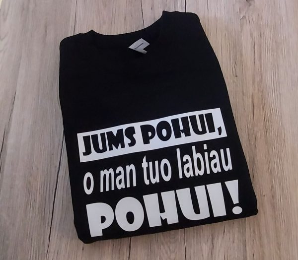 Marškinėliai: Jums pohui, o man tuo labiau pohui 