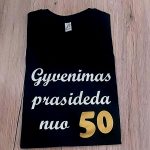 Marškinėliai: Gyvenimas prasideda nuo 50  