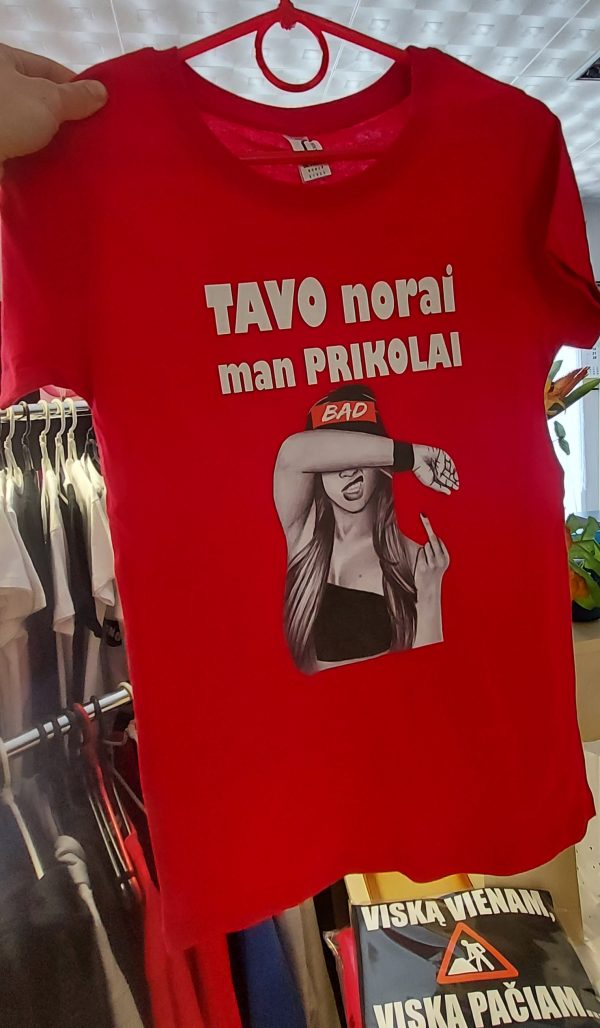 Marškinėliai: Tavo norai man prikolai 