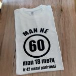 Marškinėliai: Man ne 60 man 18 ir 42 metai patirties 