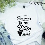Marškinėliai: Dėjau skersą ant visų Greta aš esu (bet koks vardas) 