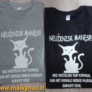 Marškinėliai: Neužknisk manęs, nes vožtelsiu taip stipriai, kad net google nebus pajėgus surasti marškinėliai 