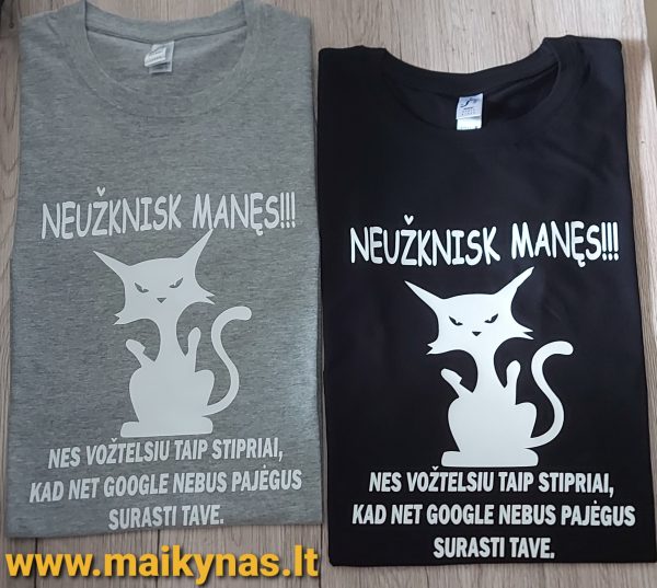 Marškinėliai: Neužknisk manęs, nes vožtelsiu taip stipriai, kad net google nebus pajėgus surasti marškinėliai 