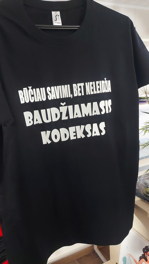 Marškinėliai: Būčiau savimi, bet neileidžia baudžiamasis kodeksas 