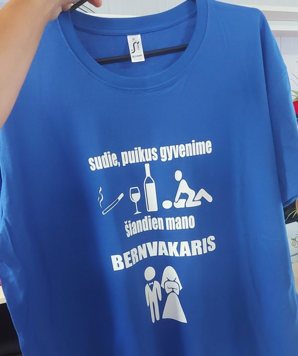 Marškinėliai: Sudie puikus gyvenime šiandien mano bernvakaris 
