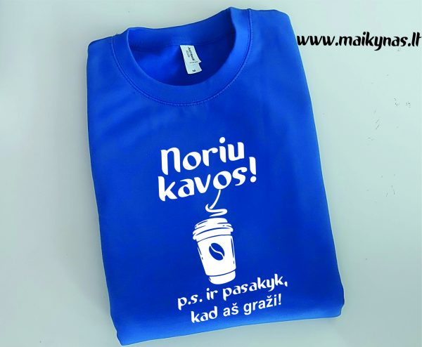 Džemperis: Noriu kavos p.s ir pasakyk, kad aš graži 