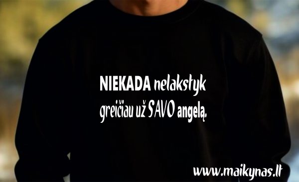 Džemperis: Niekada nelakstyk greičiau už savo angelą Džemperis: Niekada nelakstyk greičiau už savo angelą