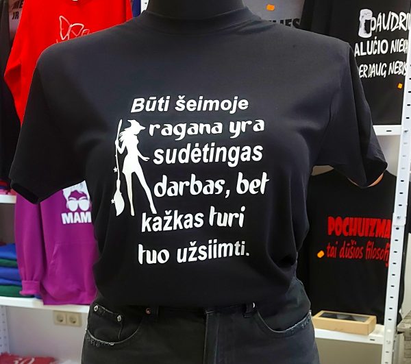 Marškinėliai: Būti šeimoje ragana sudėtingas darbas, bet kažkas turi tuo užsiimti