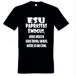 Marškinėliai: Esu paprastas žmogus, kuris mėgsta savo žmoną, vaikus, uošvę ir šunį