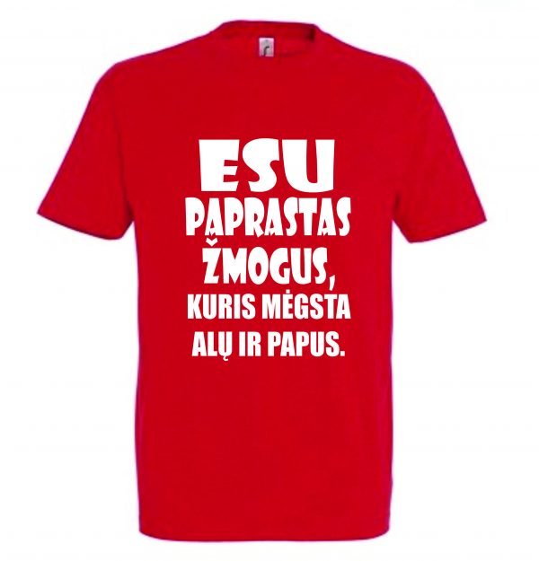 Esu paprastas žmogus, kuris mėgsta alų ir papus marškinėliai