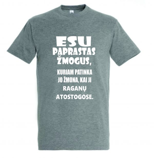 Marškinėliai: Esu paprastas žmogus, kuriam patinka jo žmona kai ji raganų atostogose