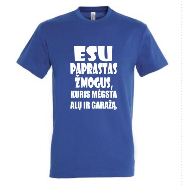 Marškinėliai: Esu paprastas žmogus, kuris mėgsta alų ir garažą