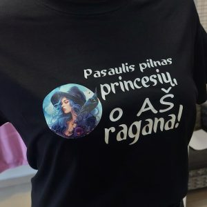 Marškinėliai: Pasaulis pilnas princesių, o aš Ragana 