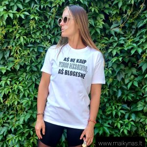 Aš ne kaip visos merginos aš blogesnė marškinėliai