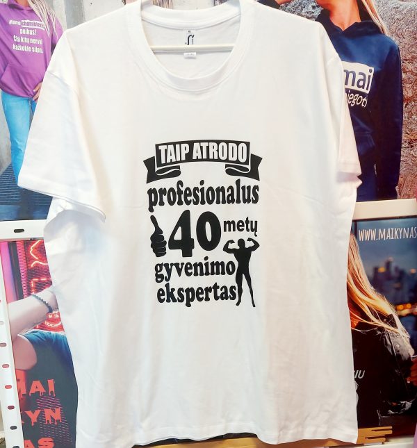 Marškinėliai: Taip atrodo profesionalus 40 metų gyvenimo ekspertas 