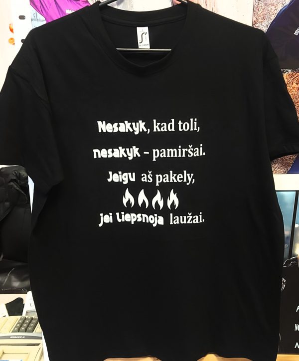 Marškinėliai: Nesakyk, kad toli. Nesakyk- pamiršai  