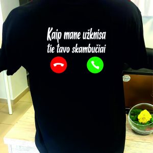 Marškinėliai: Kaip mane užknisa tie tavo skambučiai 