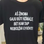 Marškinėliai: Aš žinoma galiu būti normalus, bet kam taip nuobodžaiai gyventi 