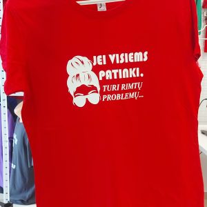 Marškinėliai: Jei visiems patinki turi rimtų problemų 