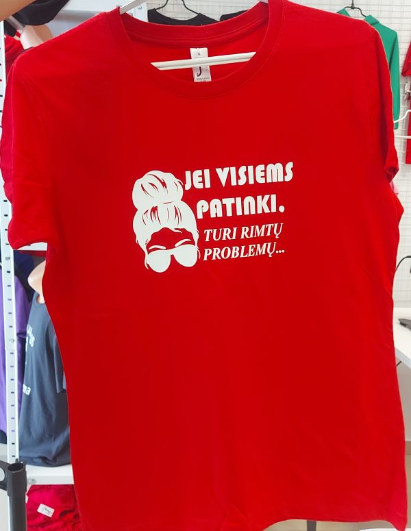 Marškinėliai: Jei visiems patinki turi rimtų problemų 