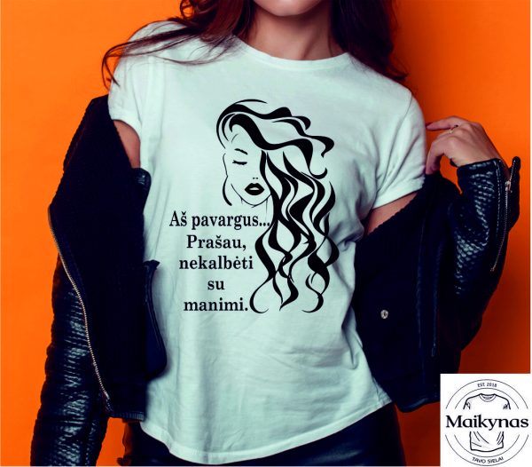 Marškinėliai: Aš pavargus...Prašau nekalbėti su manimi!